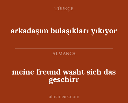 meine freund washt sich das geschirr - arkadaşım bulaşıkları yıkıyor