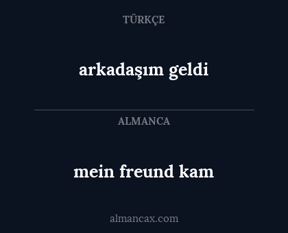 arkadaşım geldi - mein freund kam