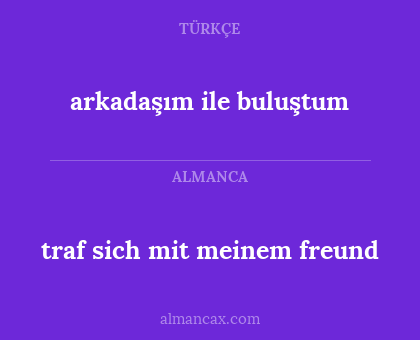 traf sich mit meinem freund - arkadaşım ile buluştum