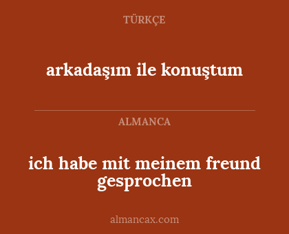 arkadaşım ile konuştum - ich habe mit meinem freund gesprochen