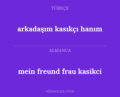 arkadaşım kasıkçı hanım - mein freund frau kasikci