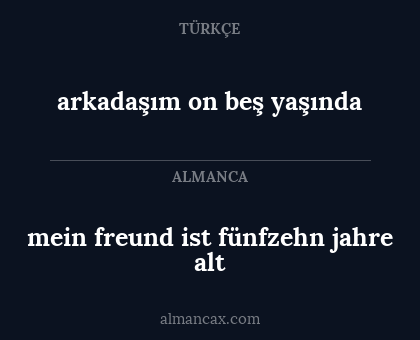 mein freund ist fünfzehn jahre alt - arkadaşım on beş yaşında