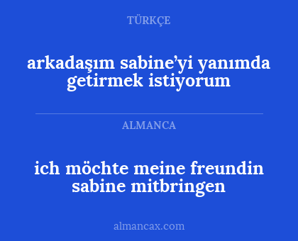 arkadaşım sabine’yi yanımda getirmek istiyorum - ich möchte meine freundin sabine mitbringen