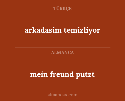 arkadasim temizliyor - mein freund putzt