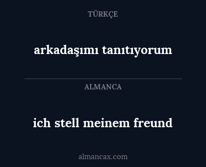 ich stell meinem freund - arkadaşımı tanıtıyorum