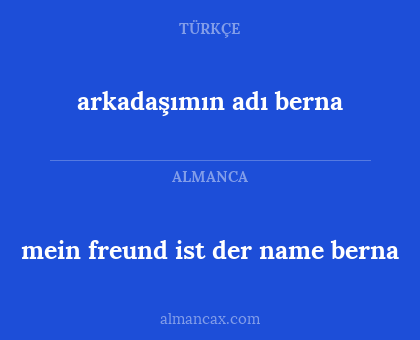 arkadaşımın adı berna - mein freund ist der name berna