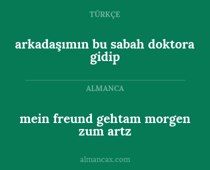 mein freund gehtam morgen zum artz - arkadaşımın bu sabah doktora gidip