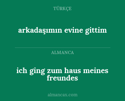 arkadaşımın evine gittim - ich ging zum haus meines freundes