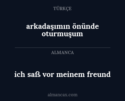 arkadaşımın önünde oturmuşum - ich saß vor meinem freund