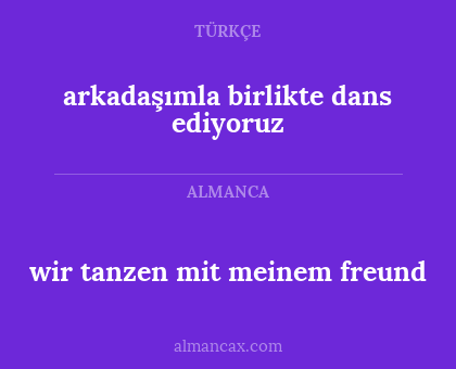 arkadaşımla birlikte dans ediyoruz - wir tanzen mit meinem freund