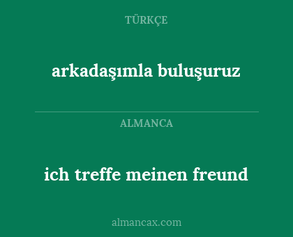 arkadaşımla buluşuruz - ich treffe meinen freund