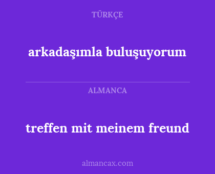 arkadaşımla buluşuyorum - treffen mit meinem freund