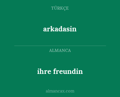 ihre freundin - arkadasin