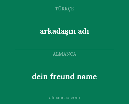 arkadaşın adı - dein freund name