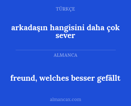 freund, welches besser gefällt - arkadaşın hangisini daha çok sever