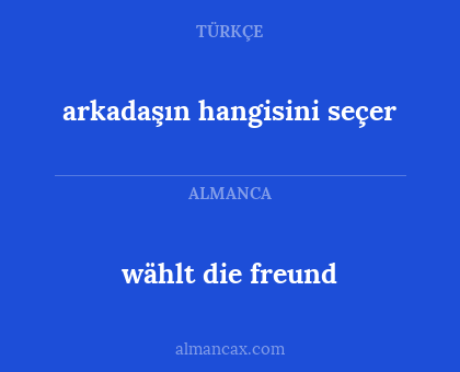 wählt die freund - arkadaşın hangisini seçer