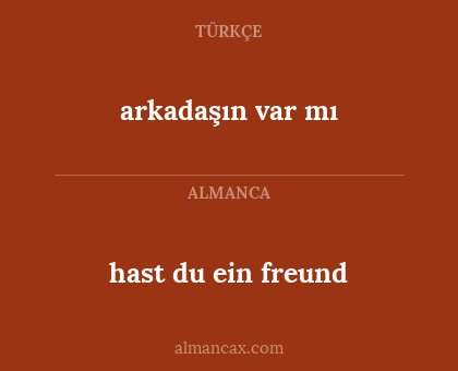 hast du ein freund - arkadaşın var mı