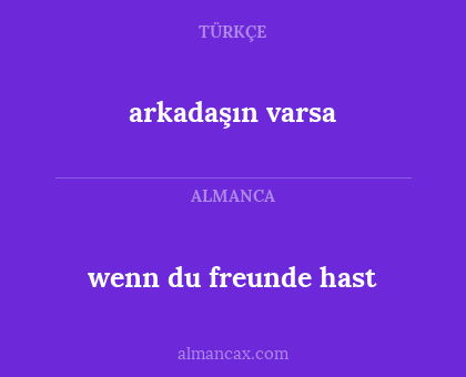 arkadaşın varsa - wenn du freunde hast