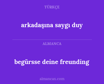 arkadaşına saygı duy - begürsse deine freunding