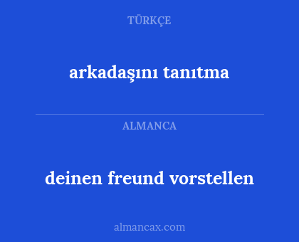 arkadaşını tanıtma - deinen freund vorstellen