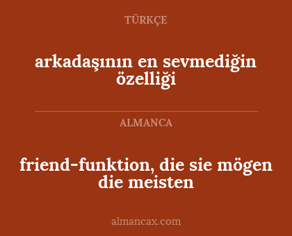 friend-funktion, die sie mögen die meisten - arkadaşının en sevmediğin özelliği