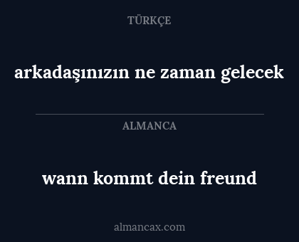 arkadaşınızın ne zaman gelecek - wann kommt dein freund