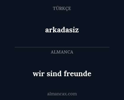 arkadasiz - wir sind freunde
