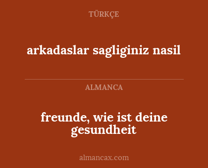 arkadaslar sagliginiz nasil - freunde, wie ist deine gesundheit