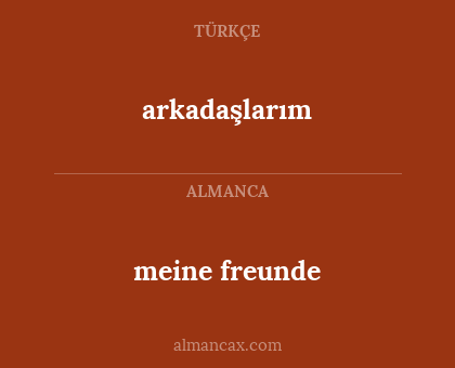 arkadaşlarım - meine freunde