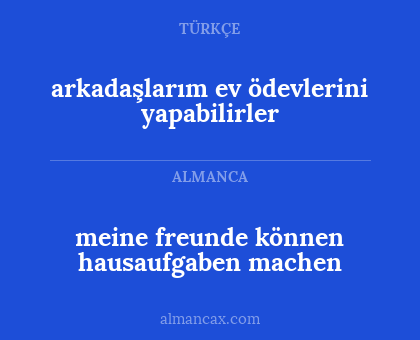 arkadaşlarım ev ödevlerini yapabilirler - meine freunde können hausaufgaben machen