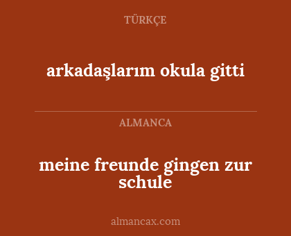 arkadaşlarım okula gitti - meine freunde gingen zur schule