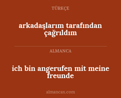 arkadaşlarım tarafından çağrıldım - ich bin angerufen mit meine freunde