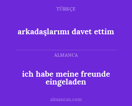 arkadaşlarımı davet ettim - ich habe meine freunde eingeladen