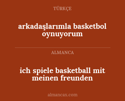 arkadaşlarımla basketbol oynuyorum - ich spiele basketball mit meinen freunden