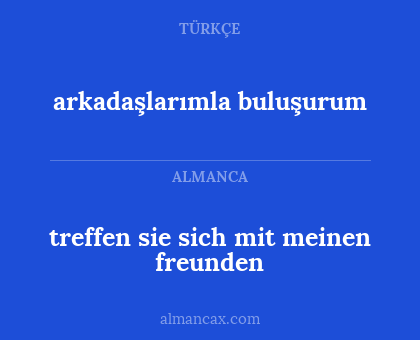 arkadaşlarımla buluşurum - treffen sie sich mit meinen freunden