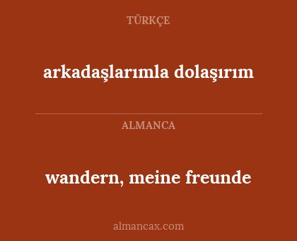 arkadaşlarımla dolaşırım - wandern, meine freunde