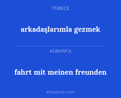 arkadaşlarımla gezmek - fahrt mit meinen freunden