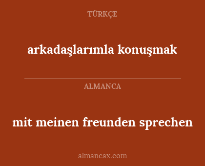 mit meinen freunden sprechen - arkadaşlarımla konuşmak