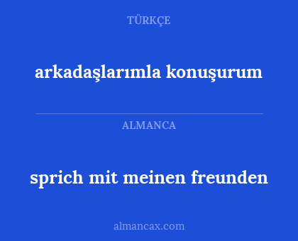 arkadaşlarımla konuşurum - sprich mit meinen freunden