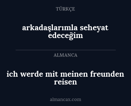 arkadaşlarımla seheyat edeceğim - ich werde mit meinen freunden reisen