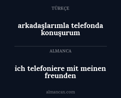 arkadaşlarımla telefonda konuşurum - ich telefoniere mit meinen freunden