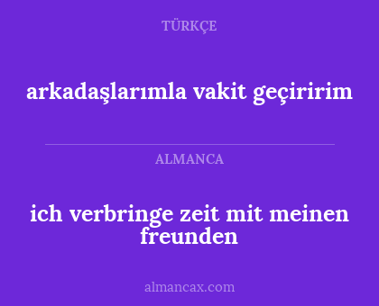 arkadaşlarımla vakit geçiririm - ich verbringe zeit mit meinen freunden