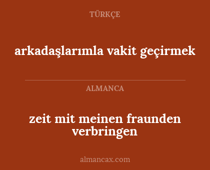 zeit mit meinen fraunden verbringen - arkadaşlarımla vakit geçirmek