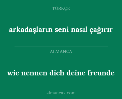 arkadaşların seni nasıl çağırır - wie nennen dich deine freunde
