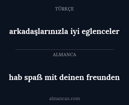 hab spaß mit deinen freunden - arkadaşlarınızla iyi eglenceler