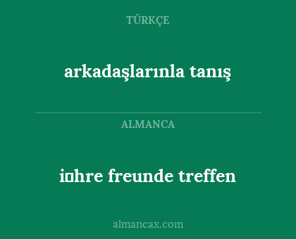 arkadaşlarınla tanış - i̇hre freunde treffen