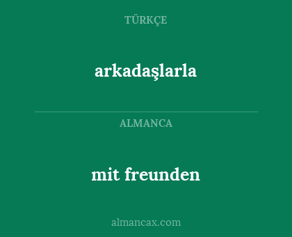 arkadaşlarla - mit freunden