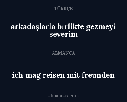 ich mag reisen mit freunden - arkadaşlarla birlikte gezmeyi severim
