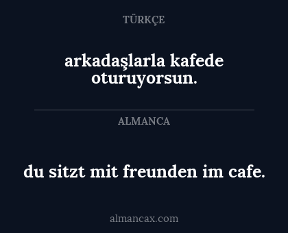 du sitzt mit freunden im cafe. - arkadaşlarla kafede oturuyorsun.
