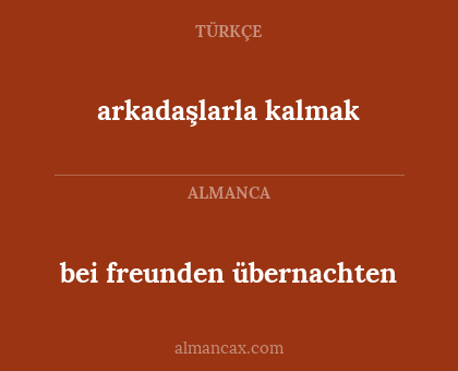 arkadaşlarla kalmak - bei freunden übernachten